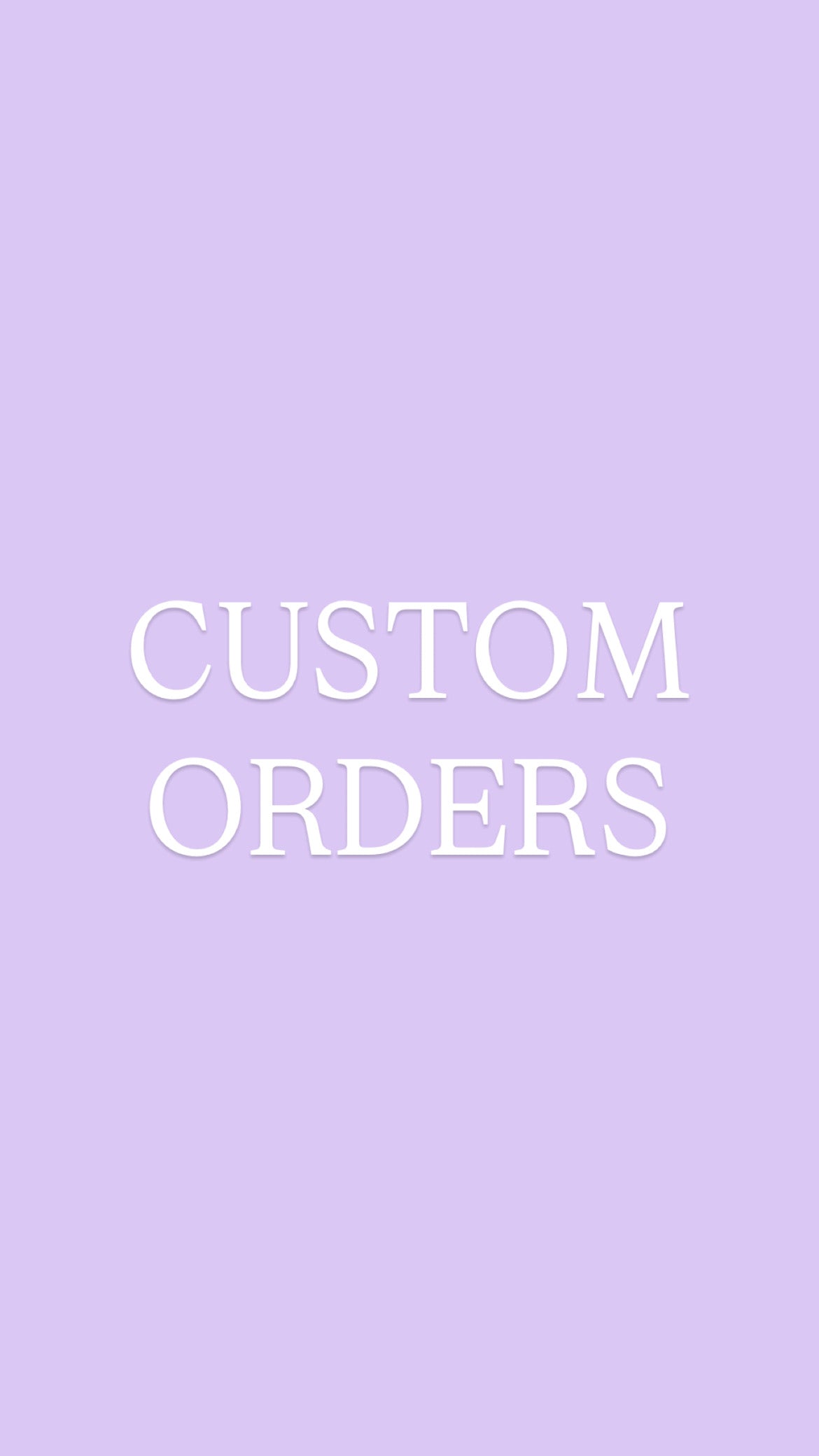 Custom orders!