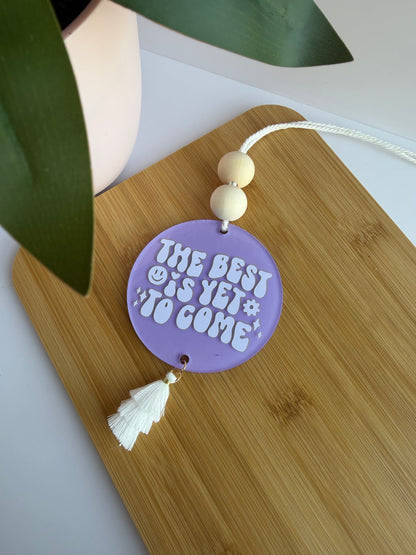 The Best Is Yet To Come Acrylic Rear View Mirror Car Charm
