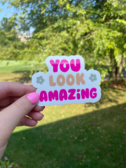 You Look Amazing Die Cut Sticker