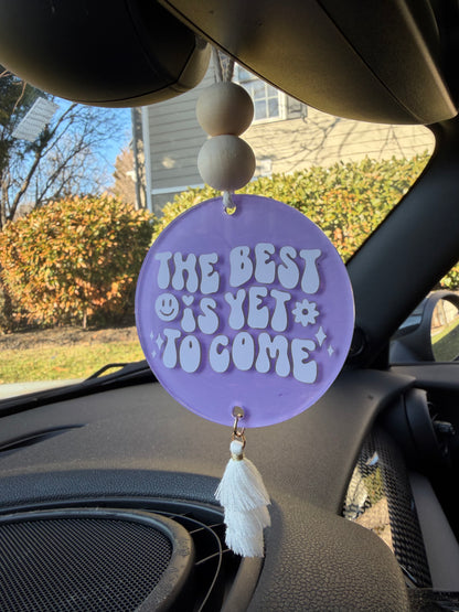 The Best Is Yet To Come Acrylic Rear View Mirror Car Charm
