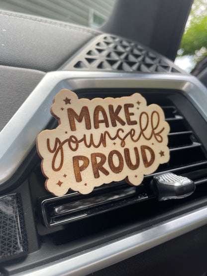 Make Yourself Proud Wooden Car Vent Clip