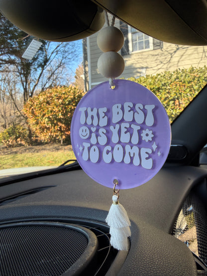 The Best Is Yet To Come Acrylic Rear View Mirror Car Charm