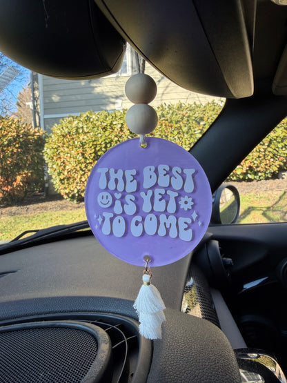 The Best Is Yet To Come Acrylic Rear View Mirror Car Charm