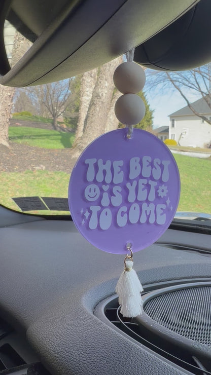 The Best Is Yet To Come Acrylic Rear View Mirror Car Charm